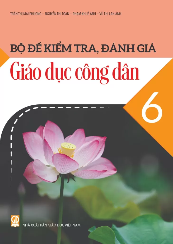 BỘ ĐỀ KIỂM TRA, ĐÁNH GIÁ GIÁO DỤC CÔNG DÂN LỚP 6 (Theo chương trình GDPT 2018)